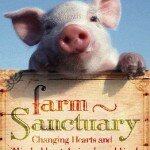 "Farm Sanctuary: Changing Hearts & Minds About Animals & Food" by Gene Baur